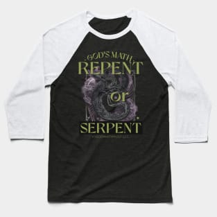 Repent or Serpent God's Math apparel Baseball T-Shirt